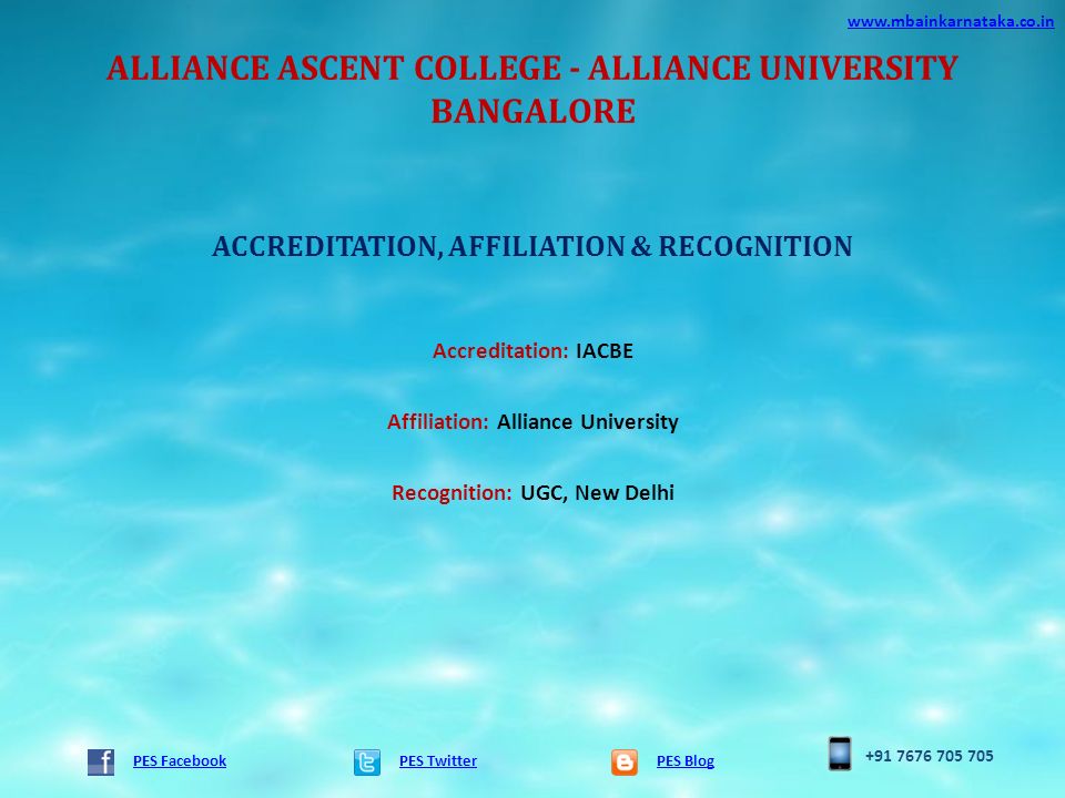 ALLIANCE ASCENT COLLEGE - ALLIANCE UNIVERSITY BANGALORE PES TwitterPES Blog   PES Facebook ACCREDITATION, AFFILIATION & RECOGNITION Accreditation: IACBE Affiliation: Alliance University Recognition: UGC, New Delhi