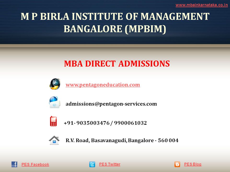 M P BIRLA INSTITUTE OF MANAGEMENT BANGALORE (MPBIM) PES TwitterPES Blog   PES Facebook MBA DIRECT ADMISSIONS / R.V.