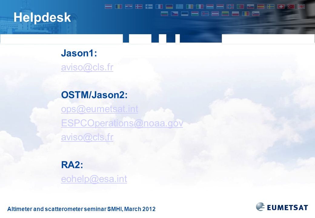 Altimeter and scatterometer seminar SMHI, March 2012 Helpdesk Jason1: OSTM/Jason2:  RA2: