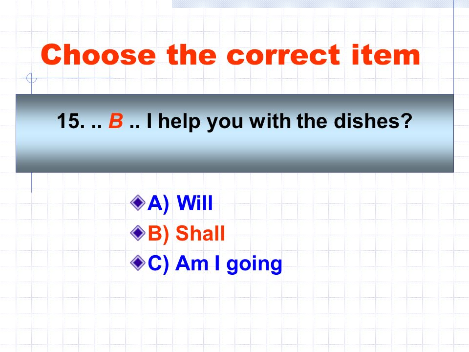 Choose the correct item 2 вариант. Shall b will.