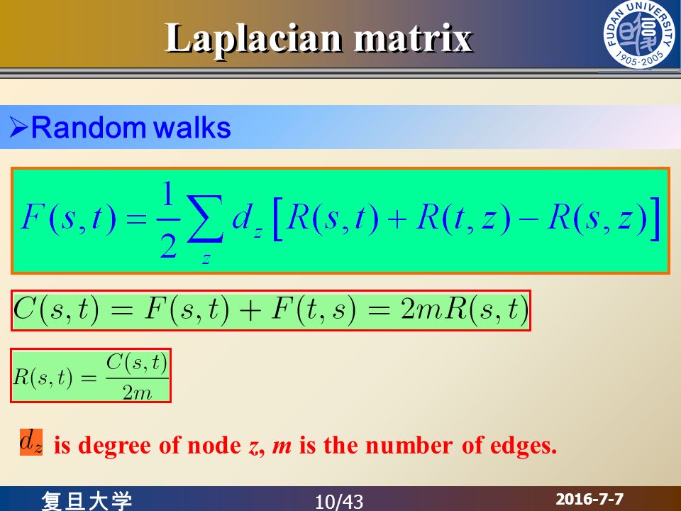 复旦大学 is degree of node z, m is the number of edges. 10/43  Random walks Laplacian matrix