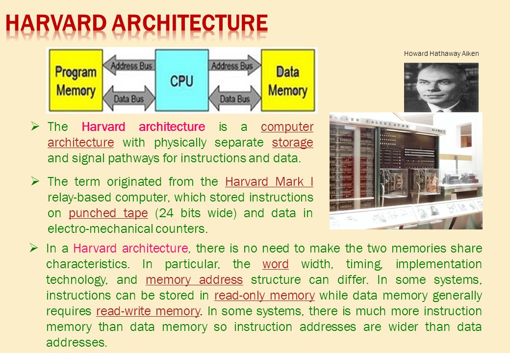  In a Harvard architecture, there is no need to make the two memories share characteristics.