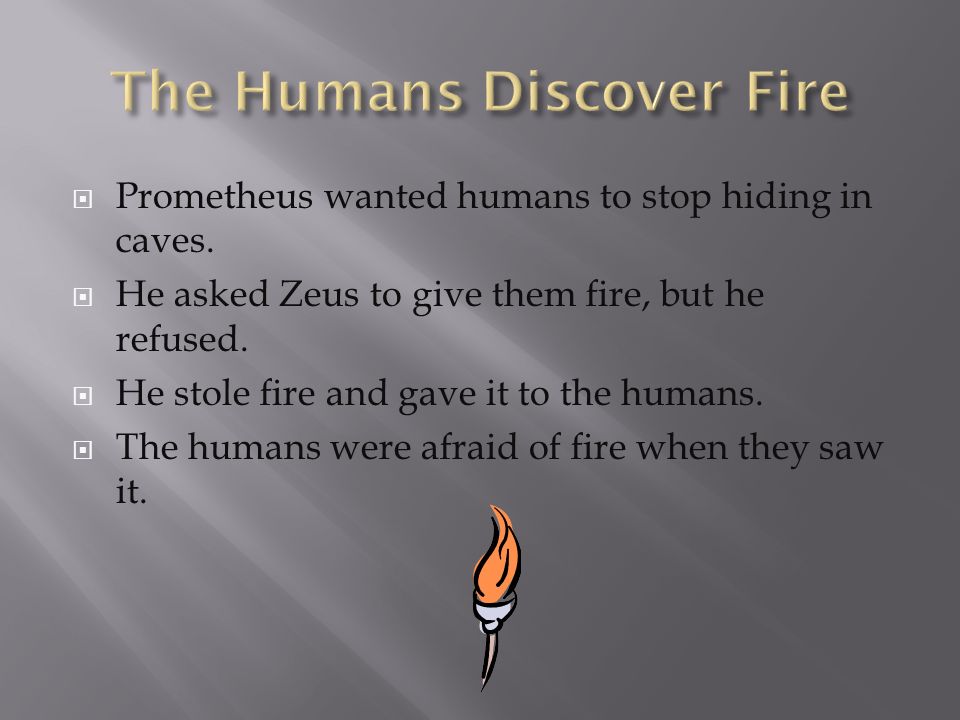  Prometheus wanted humans to stop hiding in caves.