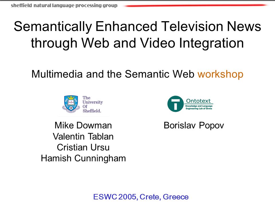 ESWC 2005, Crete, Greece Semantically Enhanced Television News through