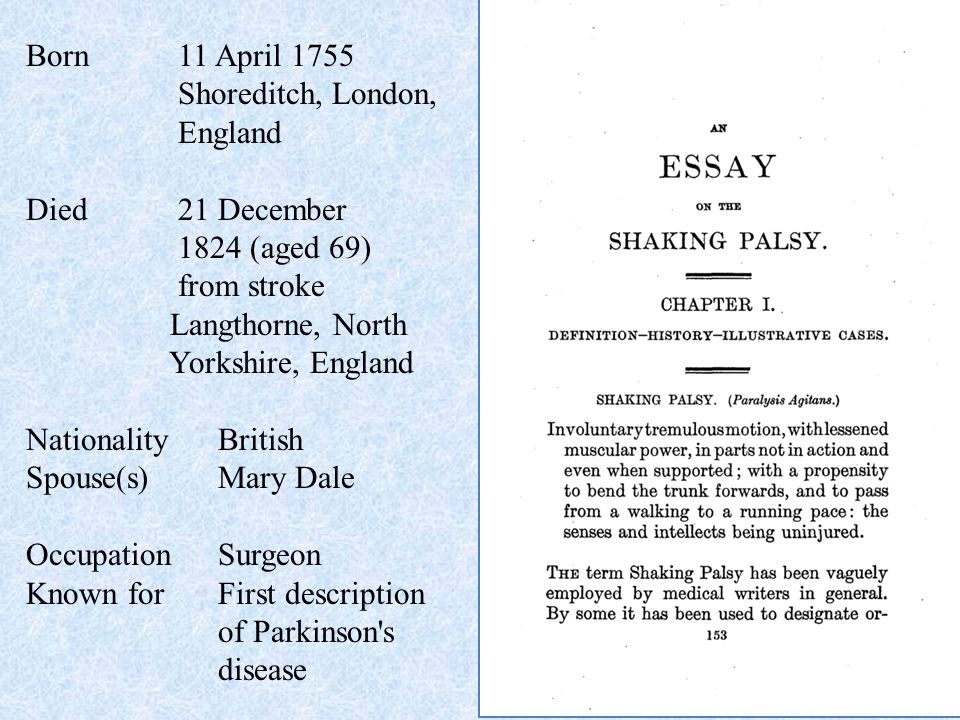 Born 11 April 1755 Shoreditch, London, England Died 21 December 1824 (aged 69) from stroke Langthorne, North Yorkshire, England NationalityBritish Spouse(s)Mary Dale OccupationSurgeon Known forFirst description of Parkinson s disease