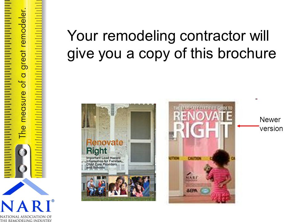Your remodeling contractor will give you a copy of this brochure Newer version