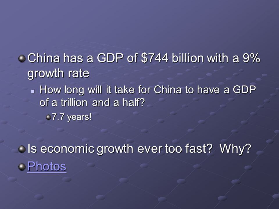 China has a GDP of $744 billion with a 9% growth rate How long will it take for China to have a GDP of a trillion and a half.