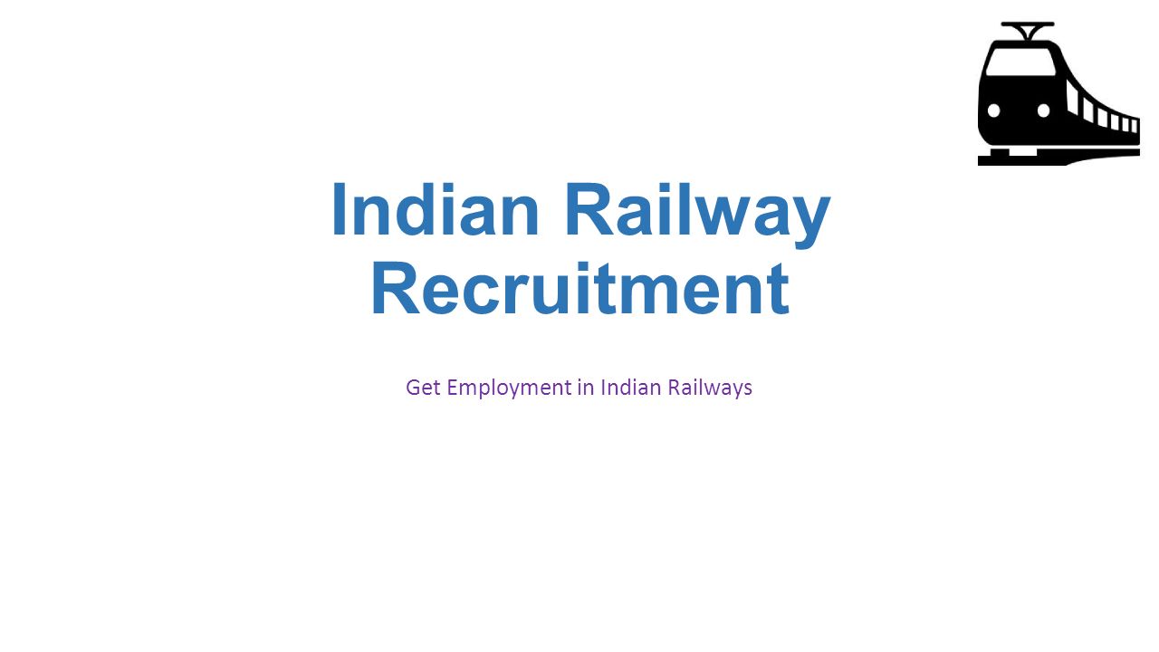 Indian Railway Recruitment Get Employment in Indian Railways