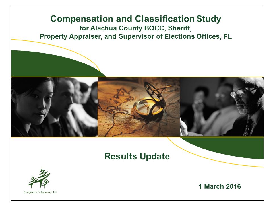 Compensation and Classification Study for Alachua County BOCC, Sheriff, Property Appraiser, and Supervisor of Elections Offices, FL 1 March 2016 Results Update