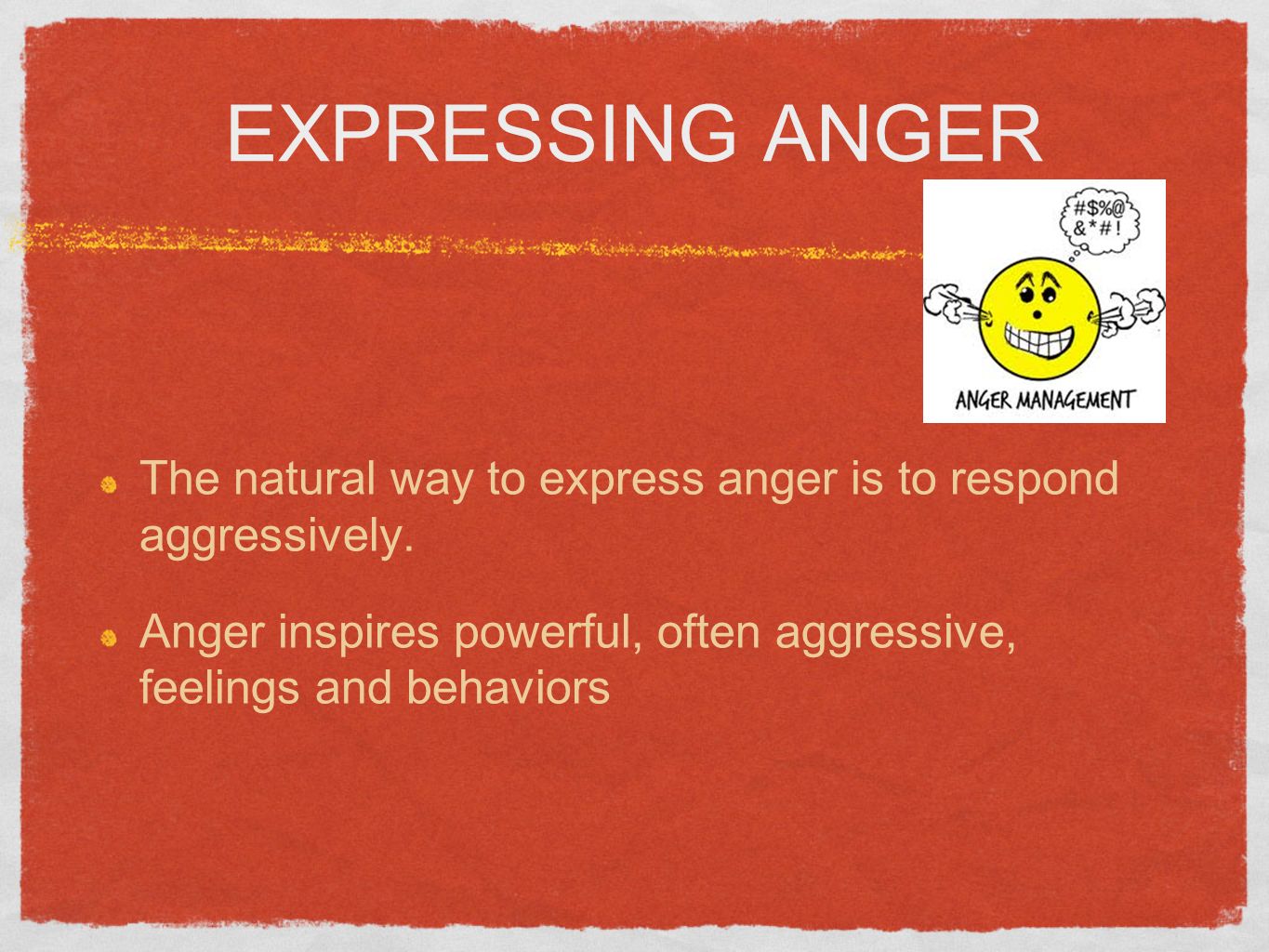 ANGER MANAGEMENT. What is anger? Anger is an emotional state that ...