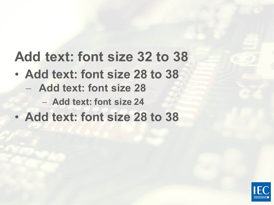 Add text: font size 32 to 38 Add text: font size 28 to 38  Add text: font size 28  Add text: font size 24 Add text: font size 28 to 38
