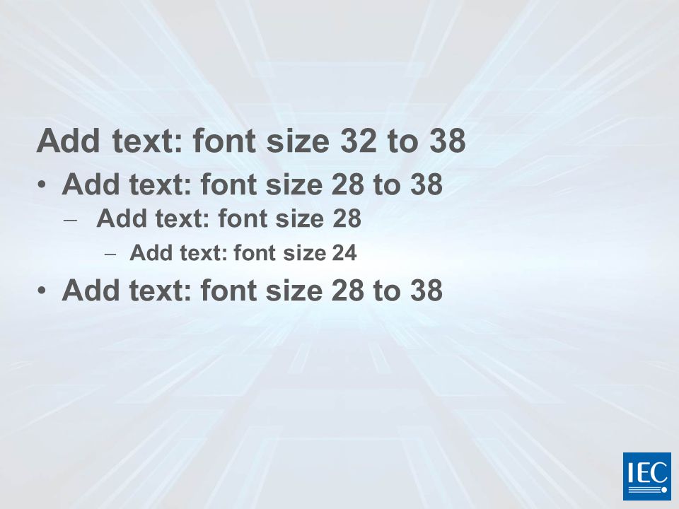 Add text: font size 32 to 38 Add text: font size 28 to 38  Add text: font size 28  Add text: font size 24 Add text: font size 28 to 38