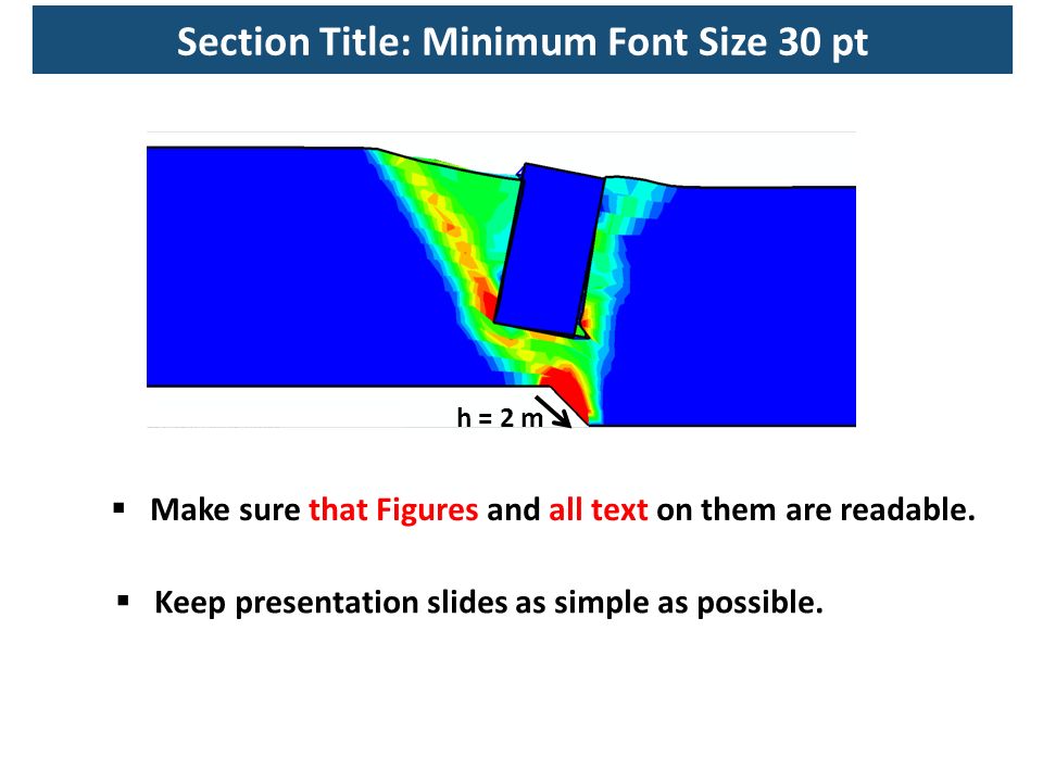 Section Title: Minimum Font Size 30 pt  Make sure that Figures and all text on them are readable.