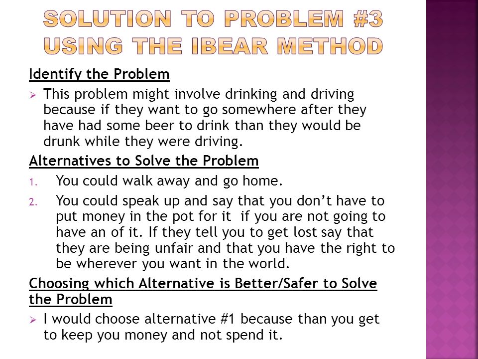Identify the Problem  This problem might involve drinking and driving because if they want to go somewhere after they have had some beer to drink than they would be drunk while they were driving.