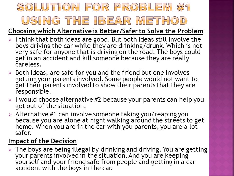 Choosing which Alternative is Better/Safer to Solve the Problem  I think that both ideas are good.