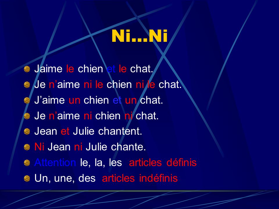 NEGATION MOST COMMON NEGATIVES ARE Ne ….pas – not Ne …jamais – never Ne  …personne – nobody Ne …plus – not anymore Ne …rien – nothing Ne….nulle part  – - ppt download