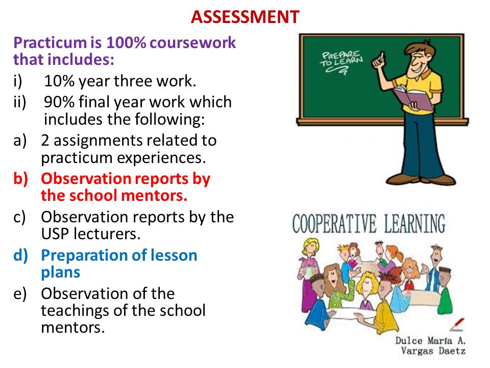 ASSESSMENT Practicum is 100% coursework that includes: i)10% year three work.