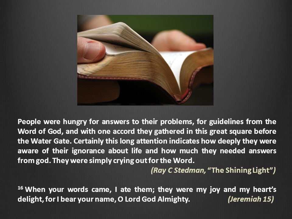 People were hungry for answers to their problems, for guidelines from the Word of God, and with one accord they gathered in this great square before the Water Gate.