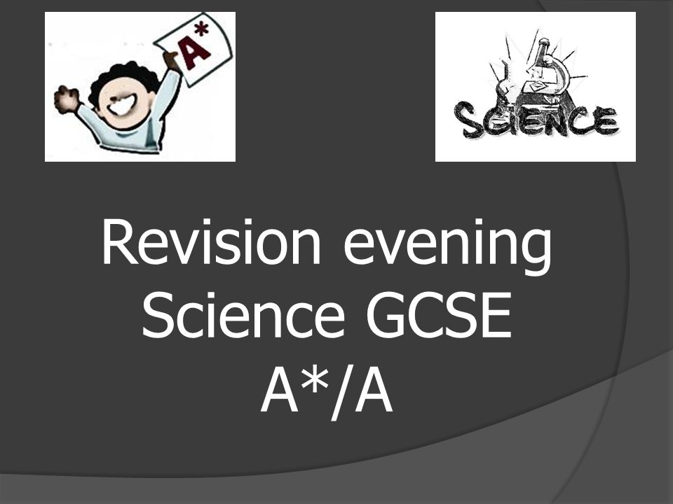 Revision evening Science GCSE A*/A