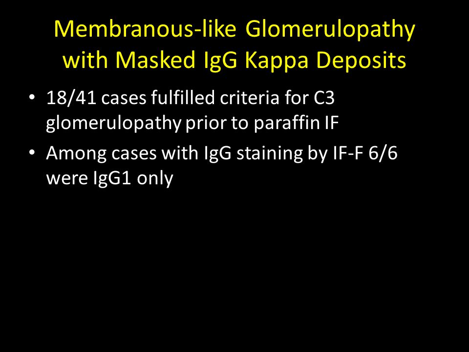 Membranous-like Glomerulopathy with Masked IgG Kappa Deposits Chris Larsen,  MD Renal Pathology Society Companion meeting, USCAP March ppt download