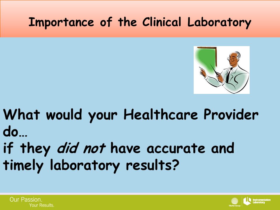 What would your Healthcare Provider do… if they did not have accurate and timely laboratory results