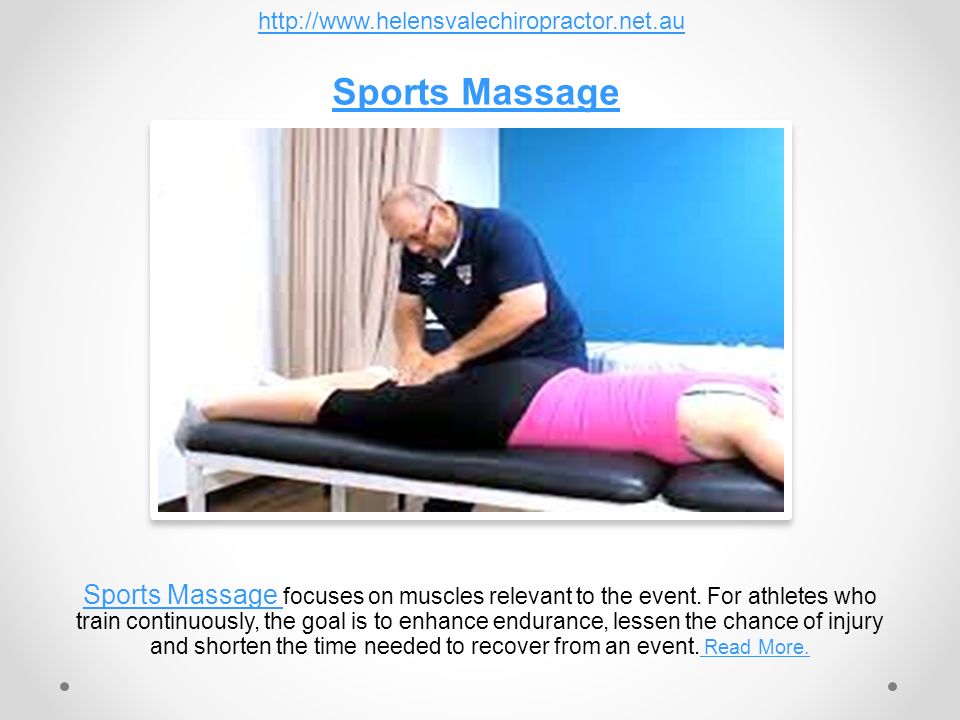 Sports Massage Sports Massage focuses on muscles relevant to the event.