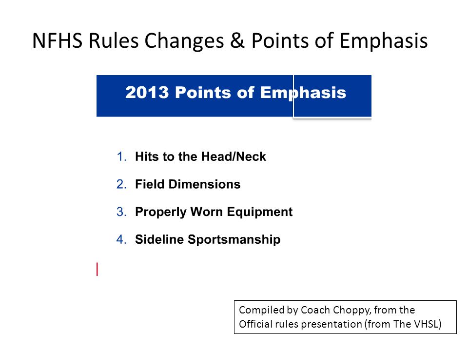 NFHS Rules Changes & Points of Emphasis Compiled by Coach Choppy, from the Official rules presentation (from The VHSL)