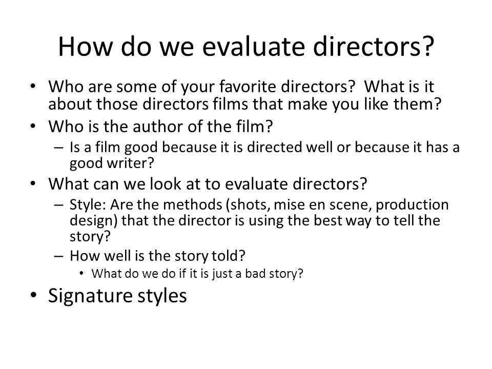 How do we evaluate directors. Who are some of your favorite directors.