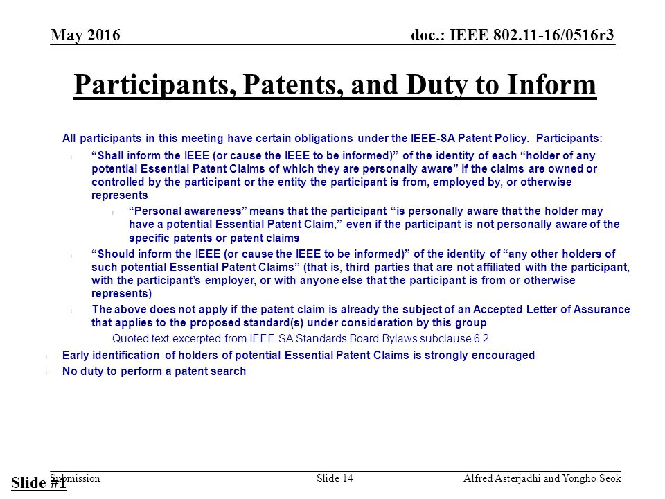 doc.: IEEE /0516r3 Submission Participants, Patents, and Duty to Inform All participants in this meeting have certain obligations under the IEEE-SA Patent Policy.