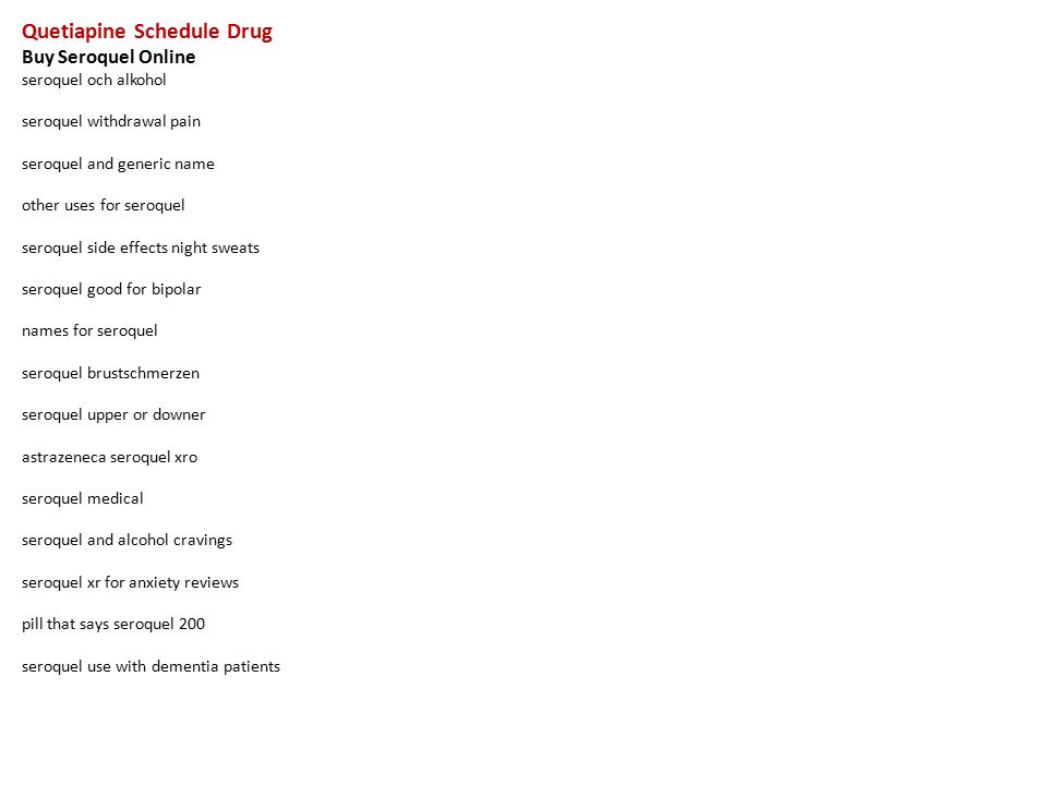 Quetiapine Schedule Drug Buy Seroquel Online seroquel och alkohol ...