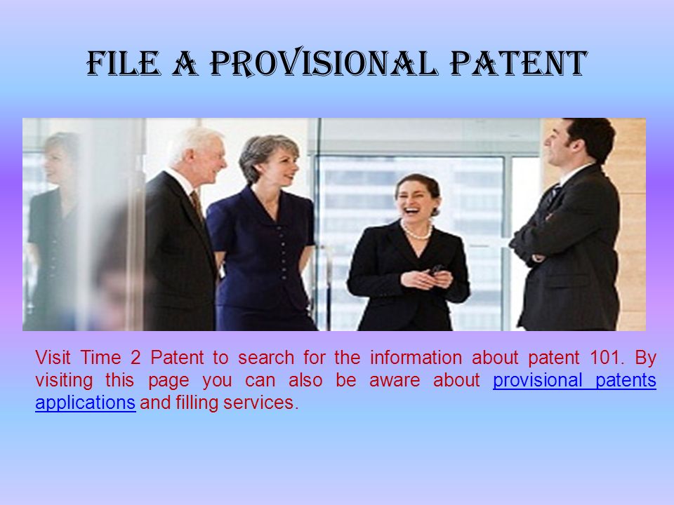 File a Provisional Patent Visit Time 2 Patent to search for the information about patent 101.