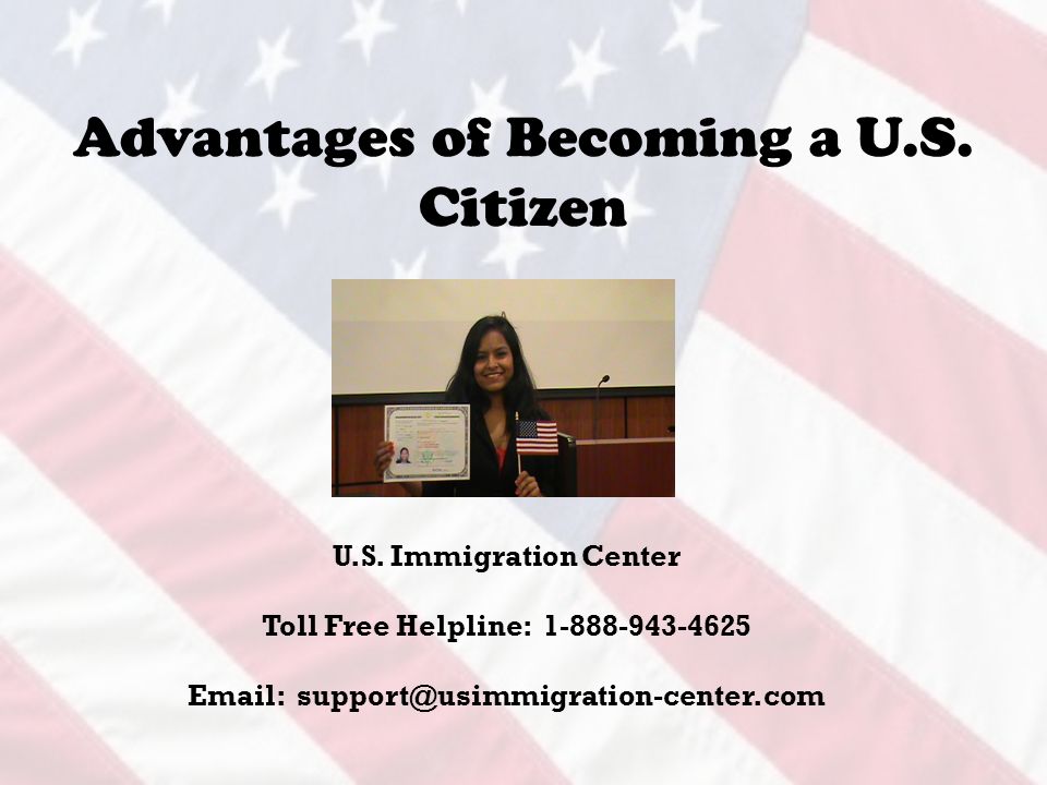 Advantages of Becoming a U.S. Citizen U.S.