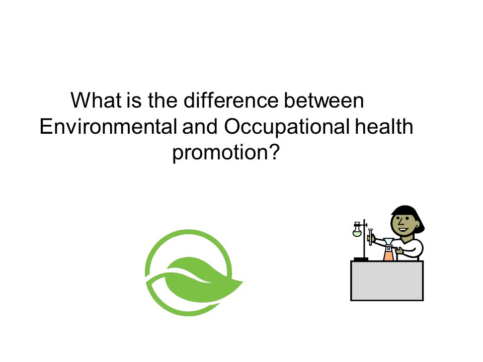 What is the difference between Environmental and Occupational health promotion