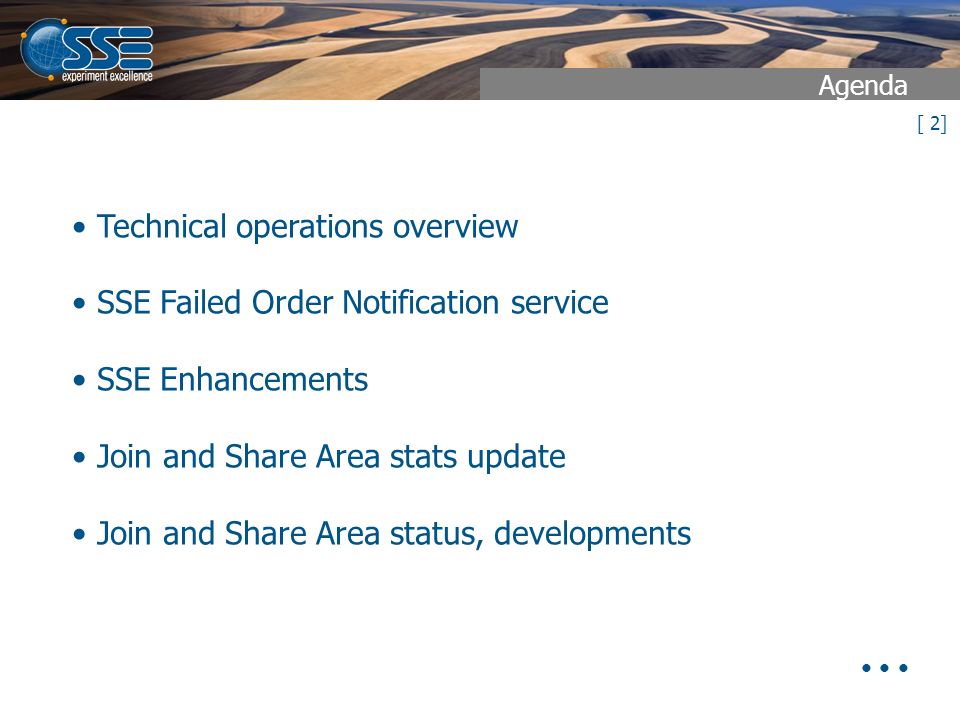 [ 2] Agenda Technical operations overview SSE Failed Order Notification service SSE Enhancements Join and Share Area stats update Join and Share Area status, developments