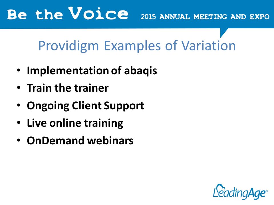 Providigm Examples of Variation Implementation of abaqis Train the trainer Ongoing Client Support Live online training OnDemand webinars