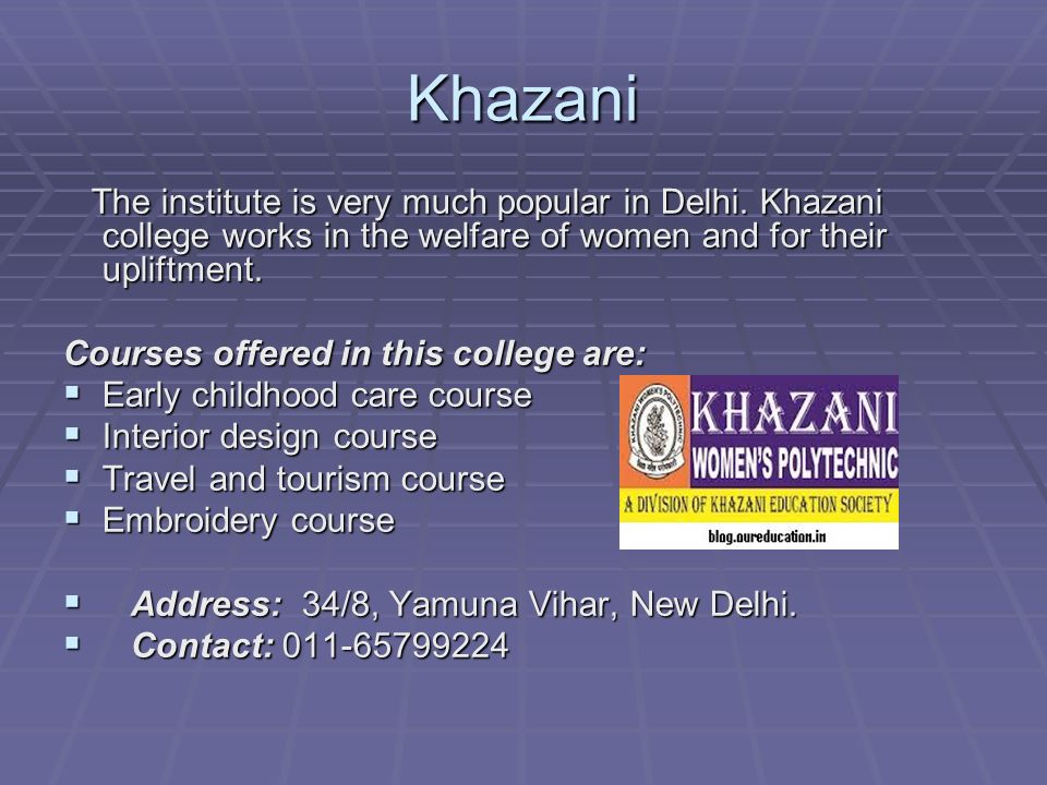 Khazani The institute is very much popular in Delhi.
