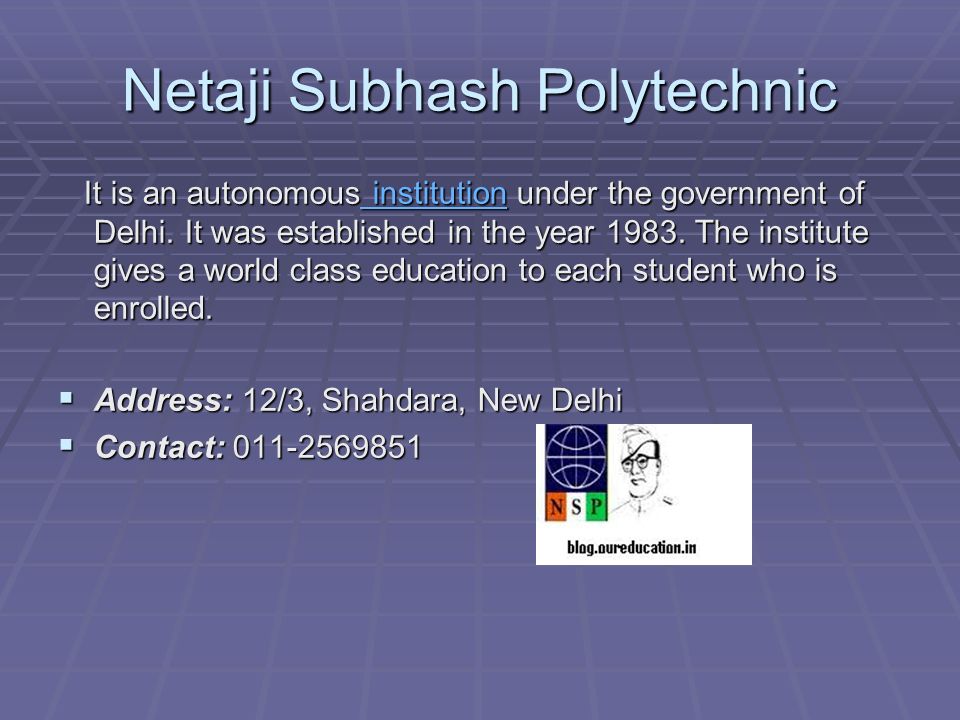 Netaji Subhash Polytechnic It is an autonomous institution under the government of Delhi.