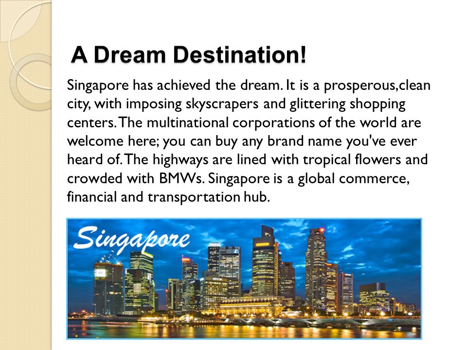 A Dream Destination. Singapore has achieved the dream.