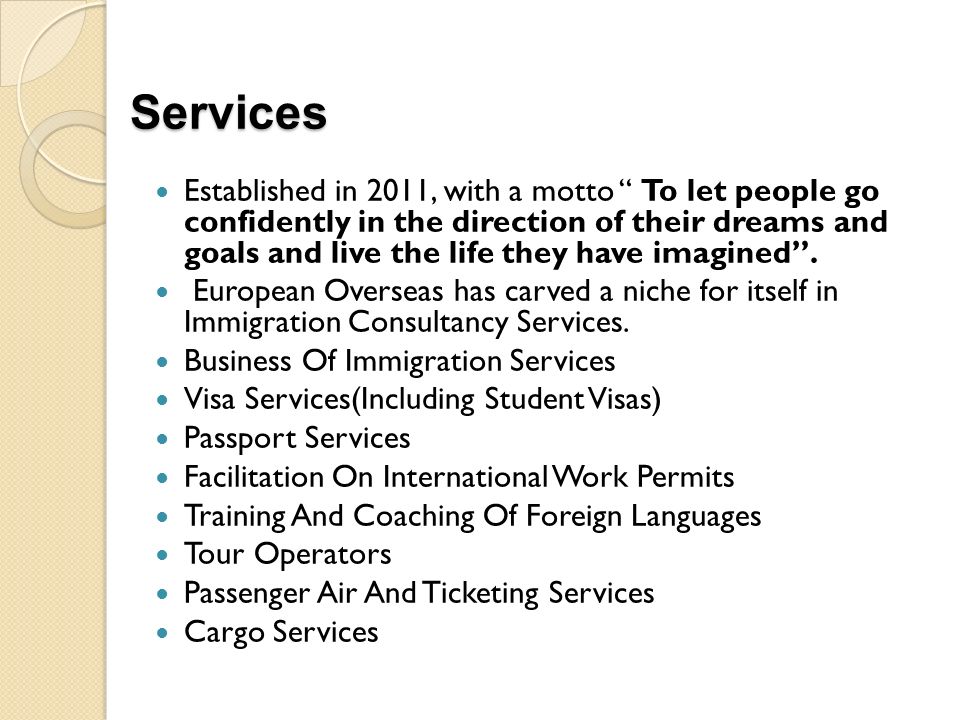 Services Established in 2011, with a motto To let people go confidently in the direction of their dreams and goals and live the life they have imagined .