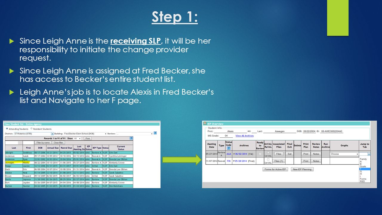 Step 1:  Since Leigh Anne is the receiving SLP, it will be her responsibility to initiate the change provider request.