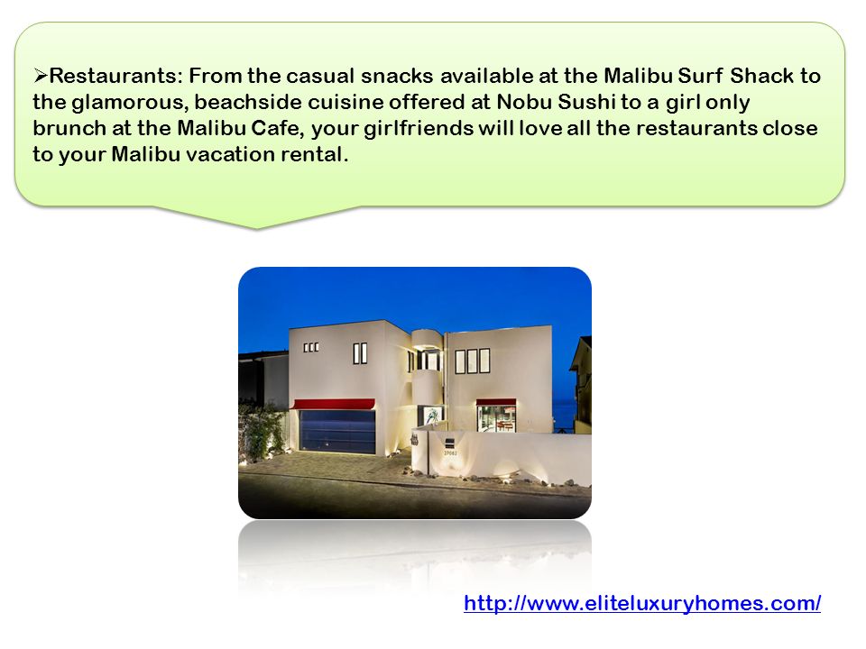  A Malibu vacation rental will help ensure that your surroundings are beautiful inside and out.