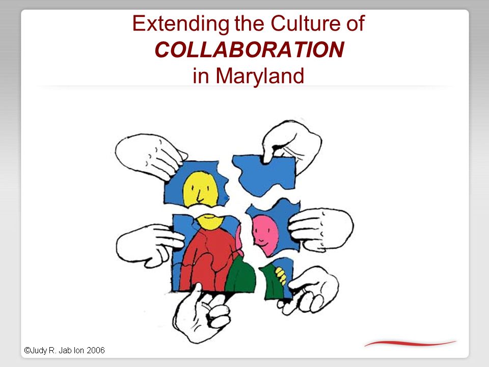 Extending the Culture of COLLABORATION in Maryland