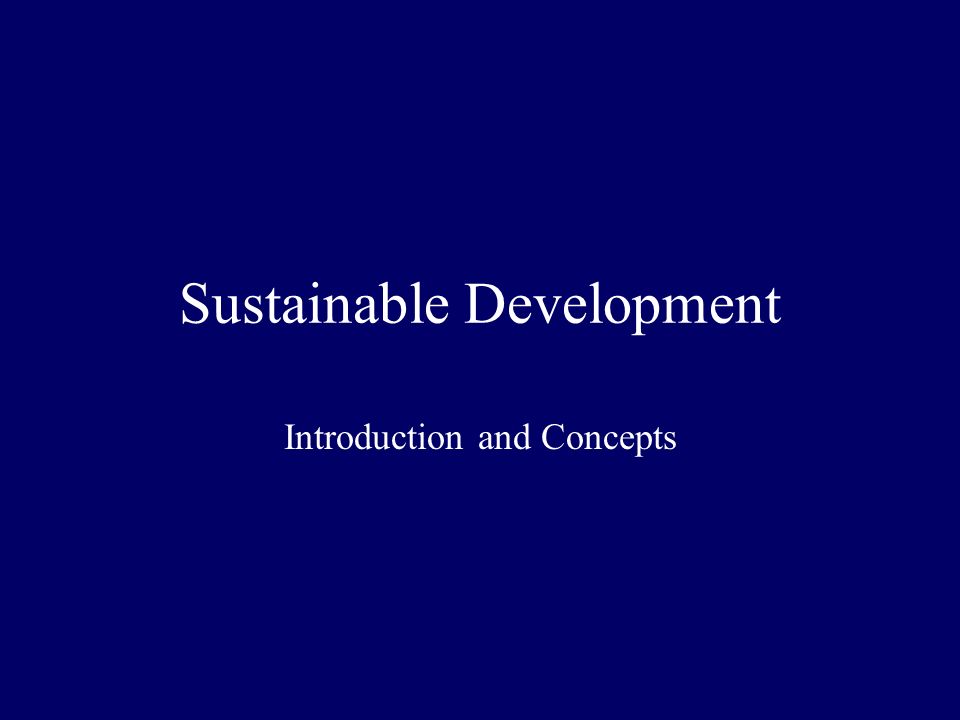 Sustainable Development Introduction and Concepts