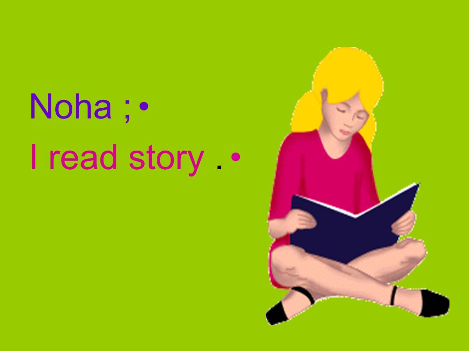 Noha ; I read story.