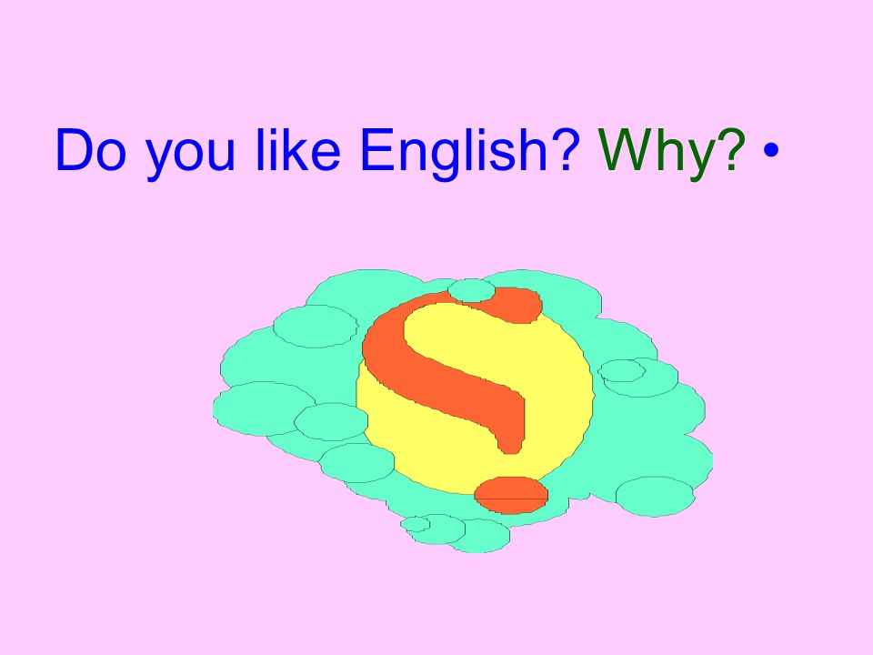 Do you like English Why