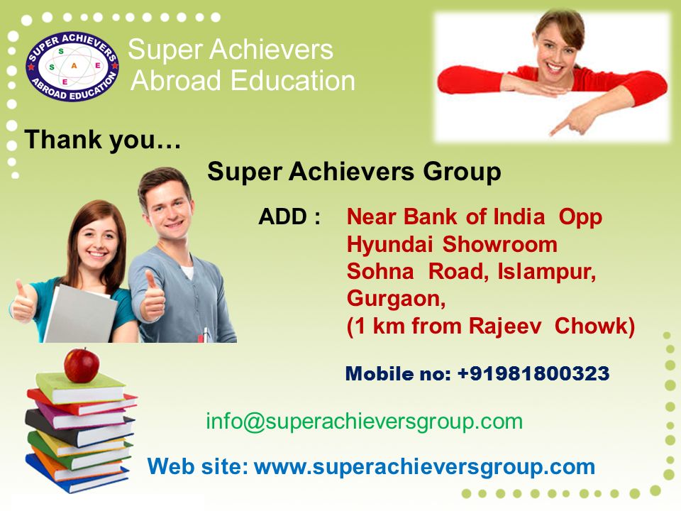 Web site:   Thank you… Super Achievers Group ADD : Near Bank of India Opp Hyundai Showroom Sohna Road, Islampur, Gurgaon, (1 km from Rajeev Chowk) Mobile no:
