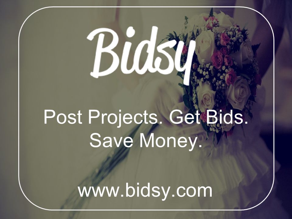 Post Projects. Get Bids. Save Money.
