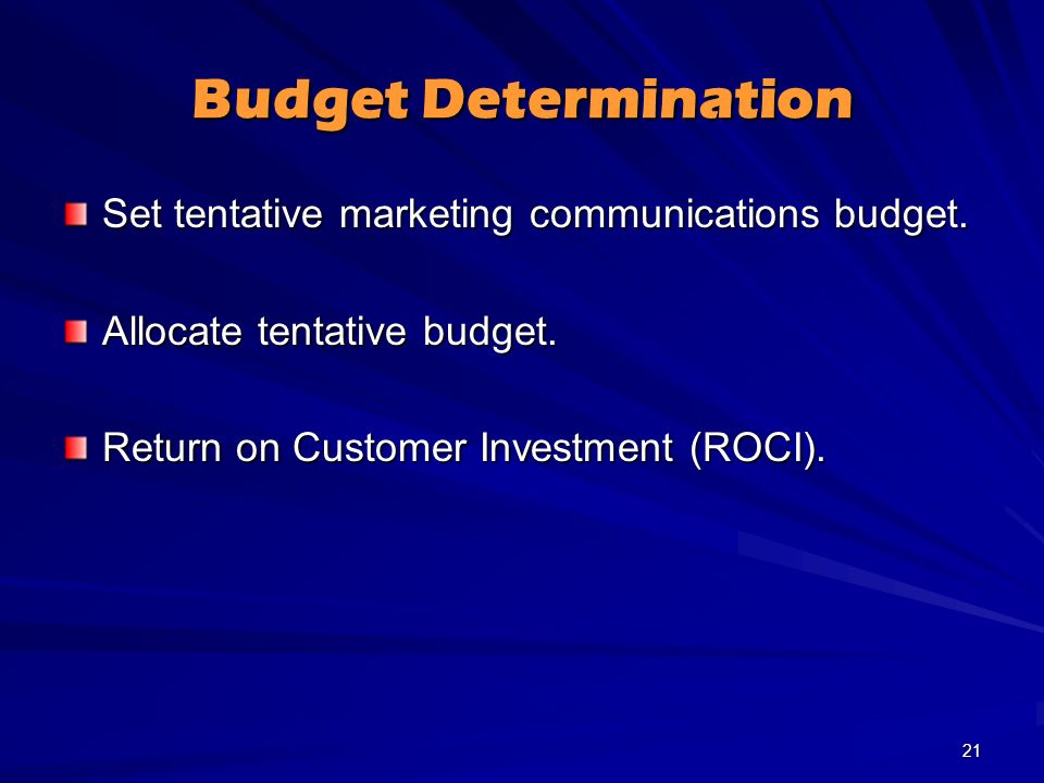 Budget Determination Set tentative marketing communications budget.