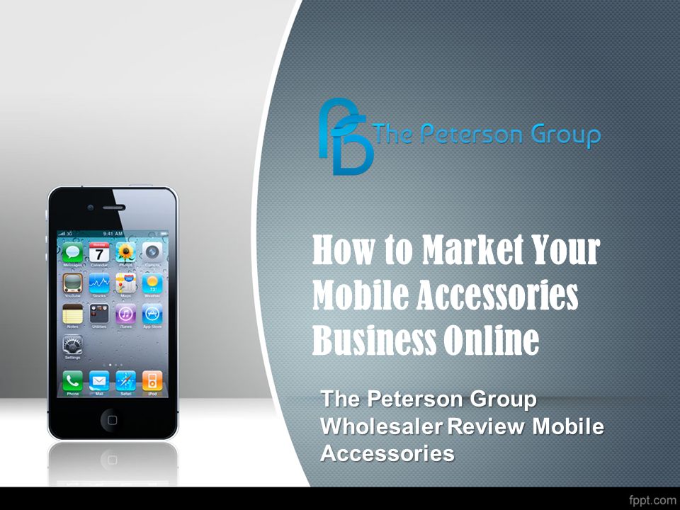 How to Market Your Mobile Accessories Business Online The Peterson Group Wholesaler Review Mobile Accessories