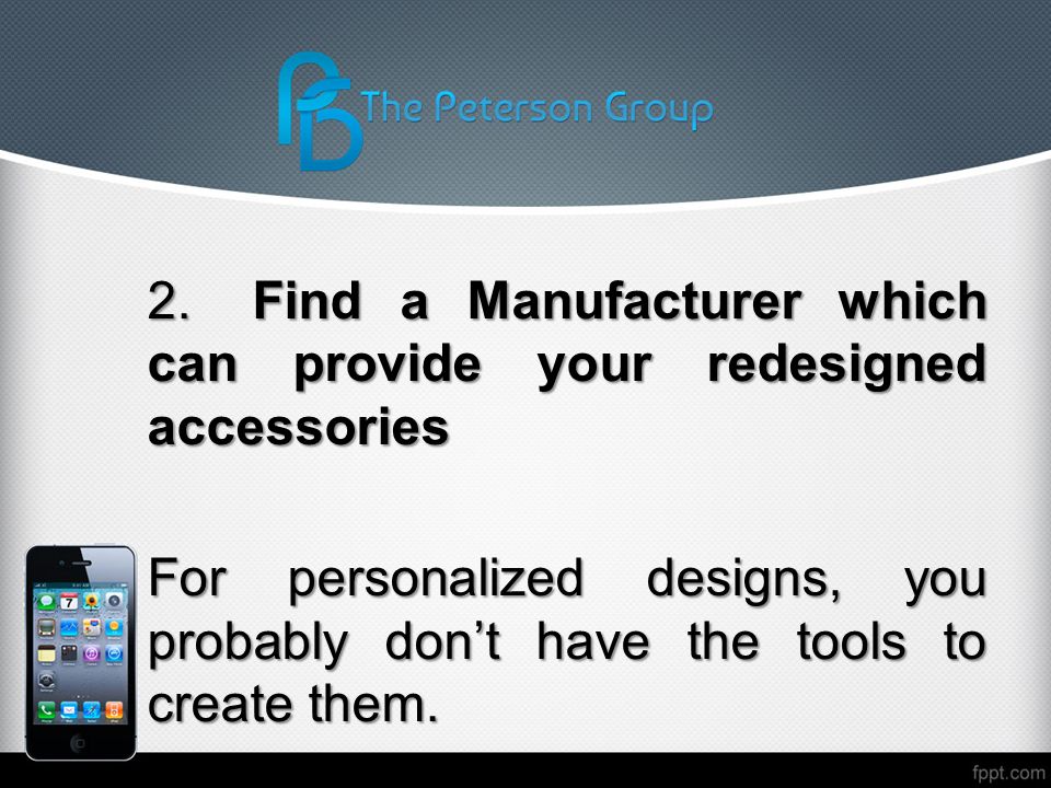 2.Find a Manufacturer which can provide your redesigned accessories For personalized designs, you probably don’t have the tools to create them.